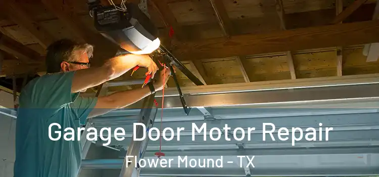  Garage Door Motor Repair Flower Mound - TX