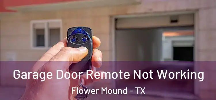  Garage Door Remote Not Working Flower Mound - TX