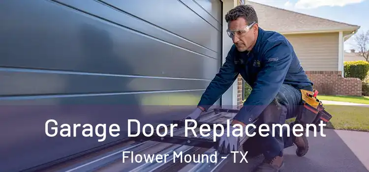  Garage Door Replacement Flower Mound - TX