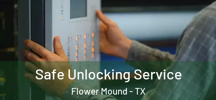Safe Unlocking Service Flower Mound - TX